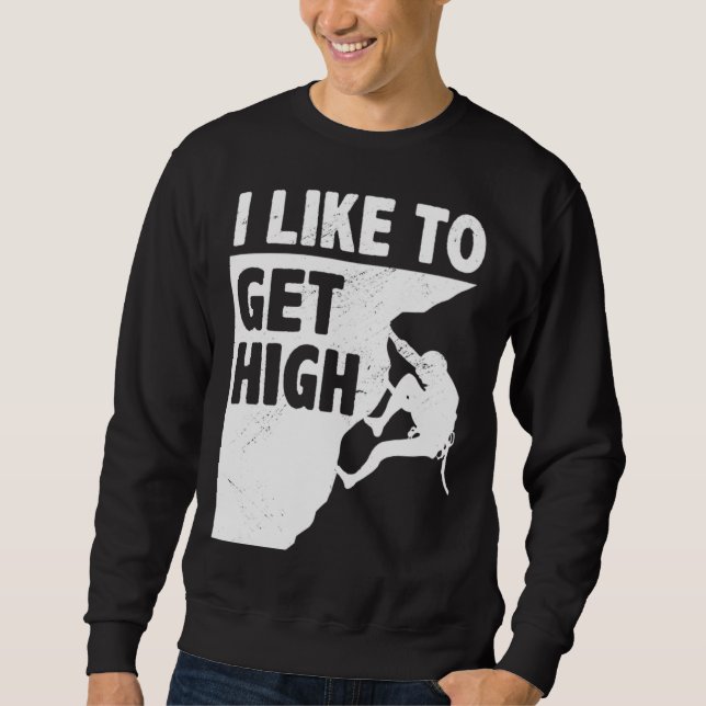 Sudadera I Like To Get High Bouldering Mountaineering Climb (Anverso)