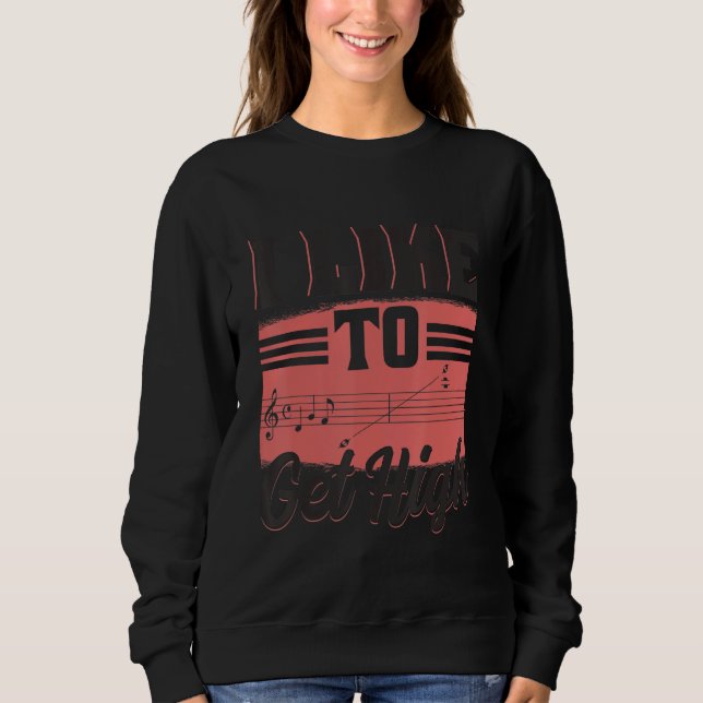 Sudadera I Like To Get High  Music Notes Opera Singer Choir (Anverso)