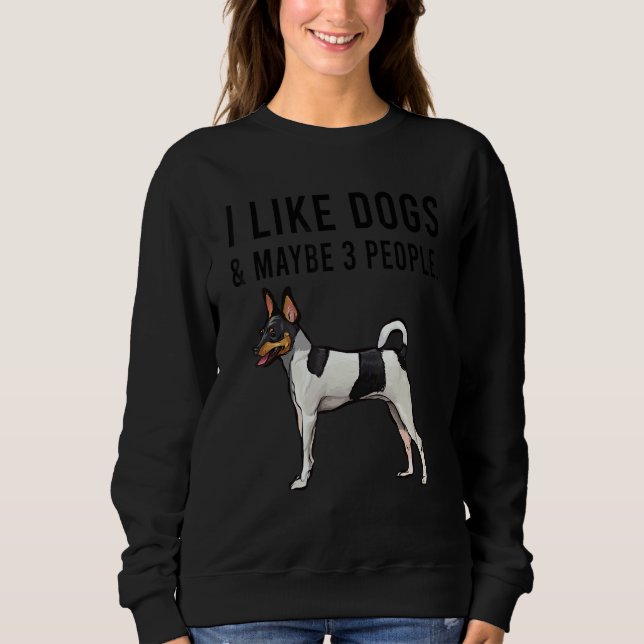 Sudadera I Like Toy Fox Terrier Dogs And Maybe 3 People (Anverso)