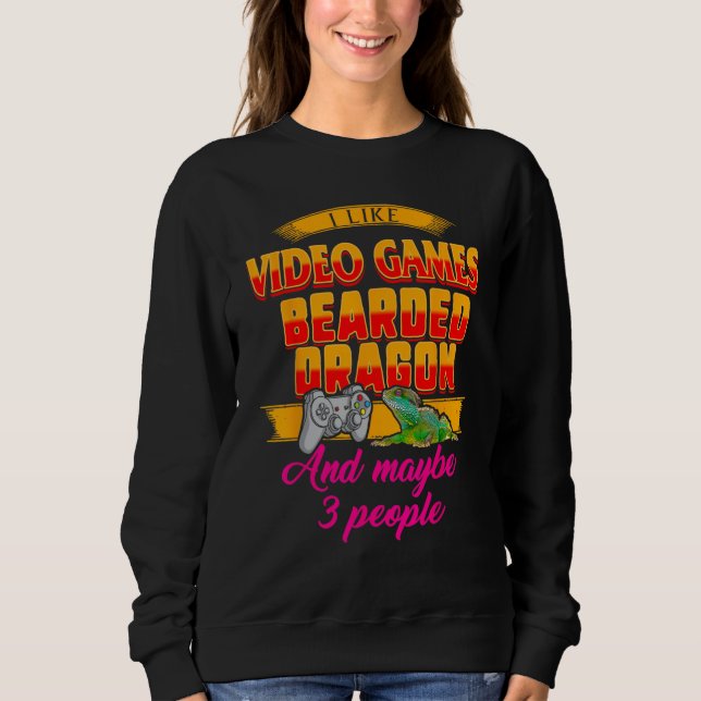 Sudadera I Like Video Games Bearded Dragon And Maybe 3 Peop (Anverso)