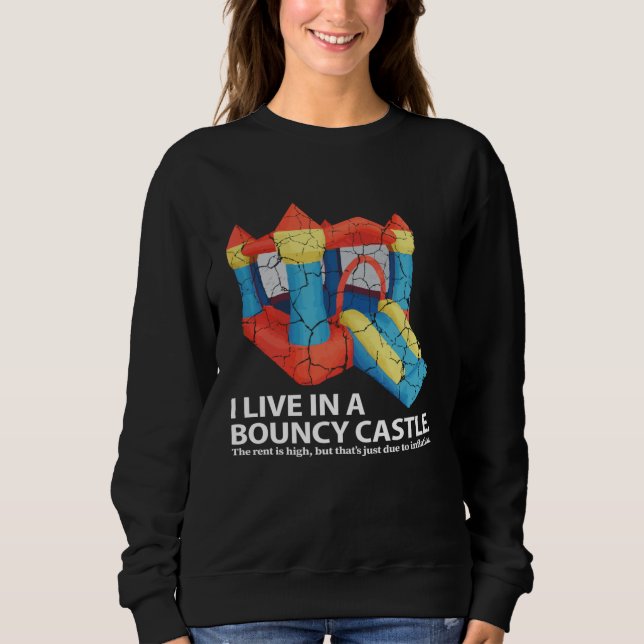 Sudadera I live in a bouncy castle Inflation Sarcastic And  (Anverso)
