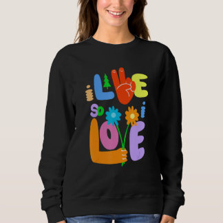 Sudadera I Live So I Love Peace Hand Symbol Flower  Graphic