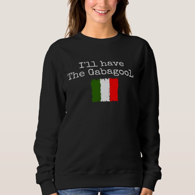 Sudadera I ll Have The Gabagool Italian Pride Italy Flag Me (Anverso)