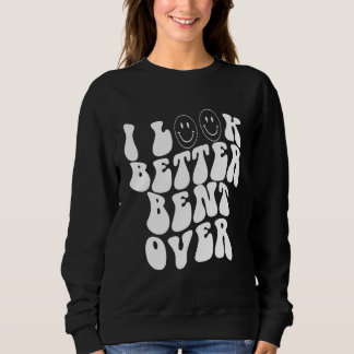 Sudadera i look better bent over Aesthetic Trending