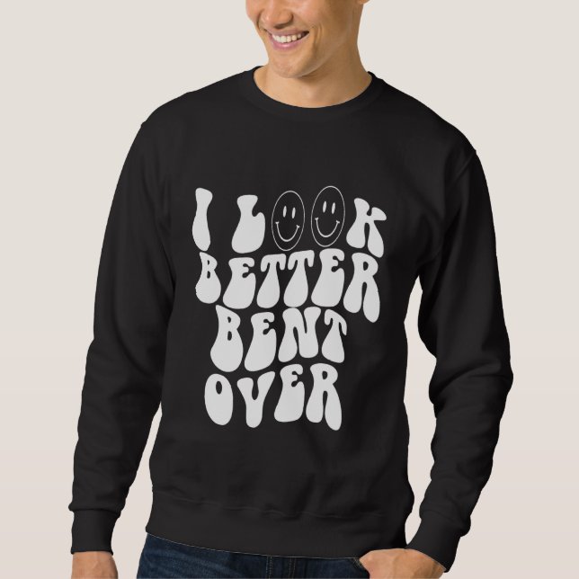 Sudadera i look better bent over    Aesthetic  Trending (Anverso)