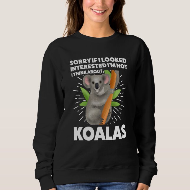 Sudadera I looked interested I'm not I think about koalas k (Anverso)