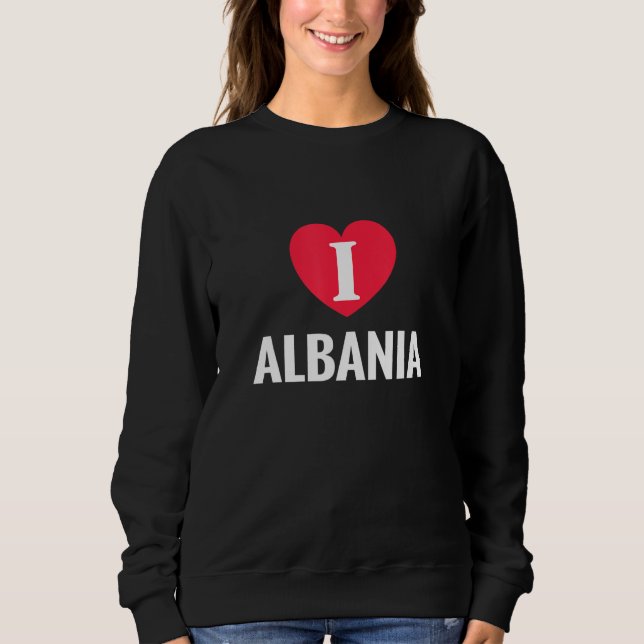 Sudadera I Love Albania Patriotic Home Country Travel (Anverso)