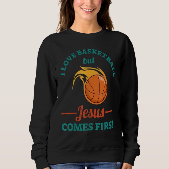 Sudadera I Love Basketball But Jesus Comes First (Anverso)