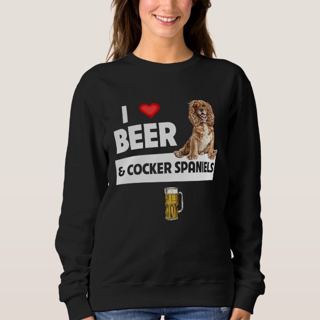 Sudadera I Love Beer and Cocker Spaniels Dog Mom Dad Drinki (Anverso)