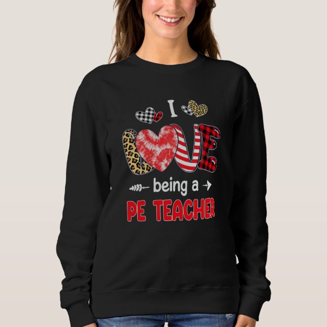 Sudadera I Love Being A PE Teacher Valentines School Valent (Anverso)