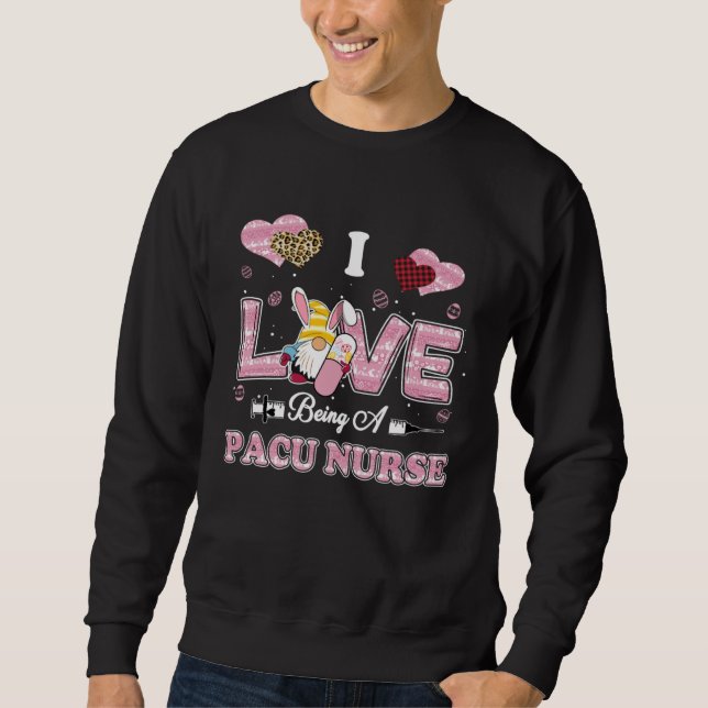 Sudadera I Love Being PACU Nurse Gnome Easter Nurse (Anverso)