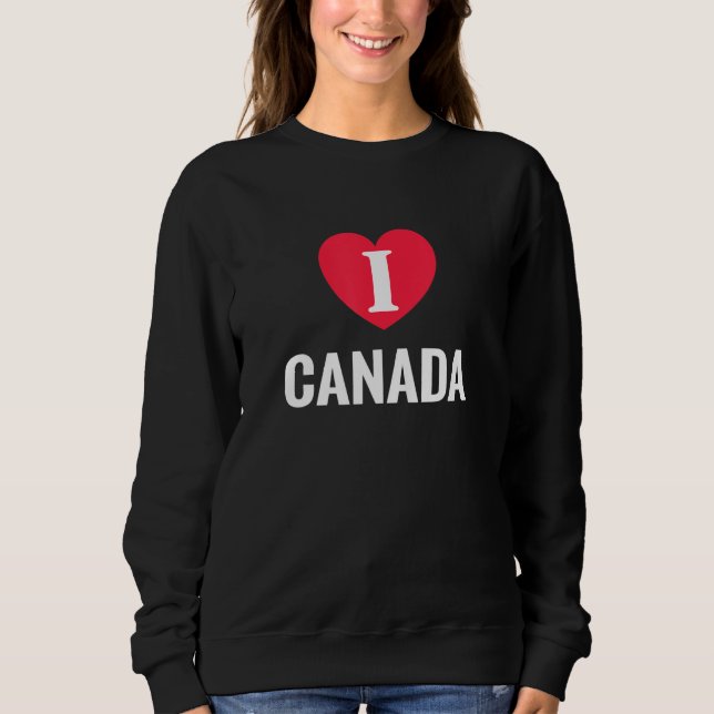 Sudadera I Love Canada Patriotic Home Country Travel (Anverso)