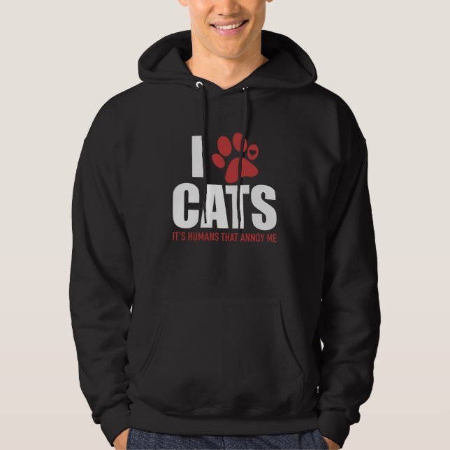 Sudadera I Love Cats It s Humans That Annoy Me   Cat (Anverso)