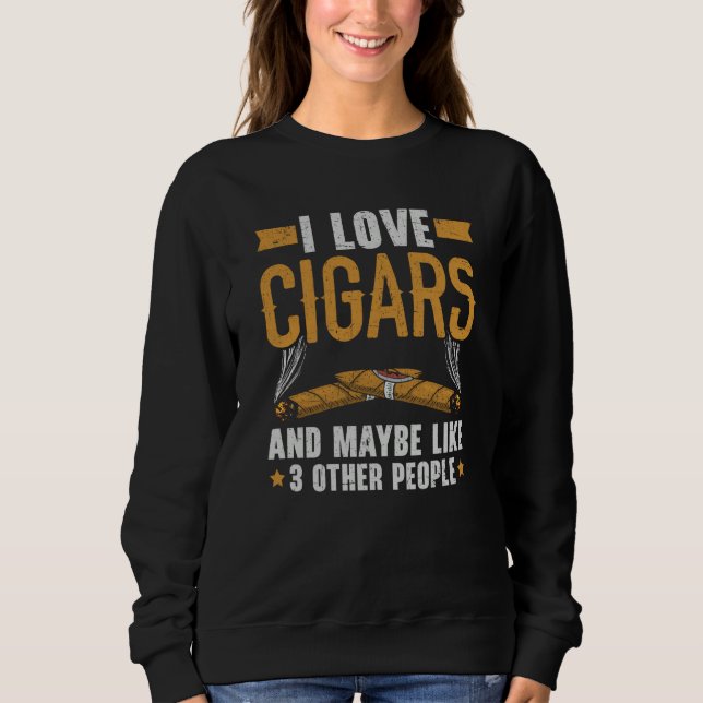 Sudadera I Love Cigars And Maybe Like 3 People Cigarette Sm (Anverso)