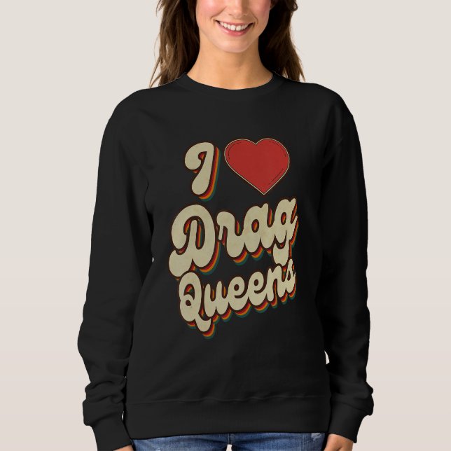Sudadera I Love Drag Queens I heart Drag Queens Retro Groov (Anverso)