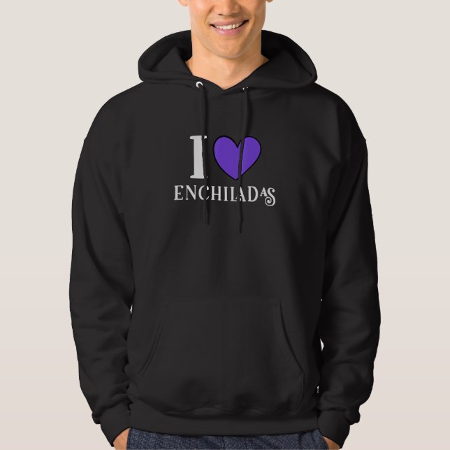 Sudadera I Love Enchiladas Mexican Food  1 (Anverso)