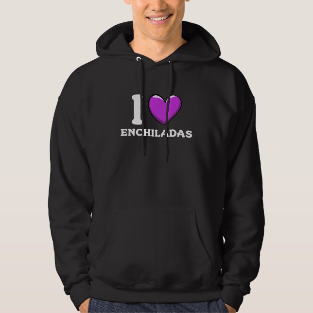 Sudadera I Love Enchiladas Mexican Food  4 (Anverso)
