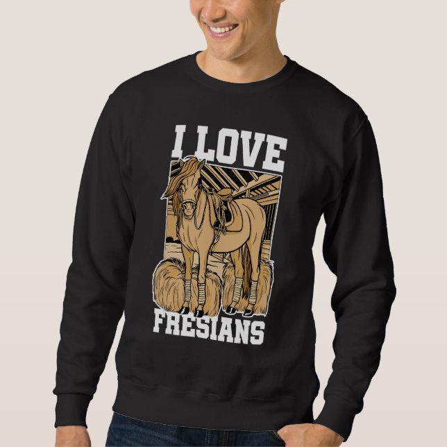 Sudadera I Love Fresians Equestrian Horse Lover Horse Ridin (Anverso)