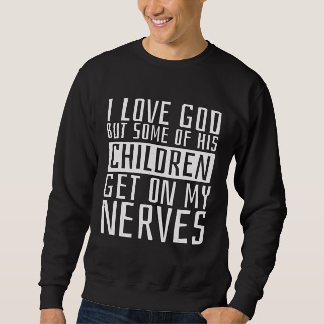 Sudadera I Love God But Some Of His Children Religious Chri (Anverso)