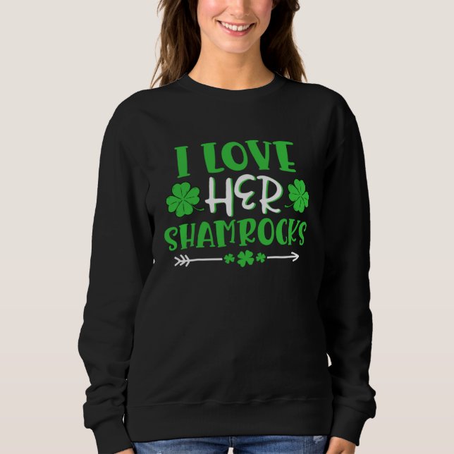 Sudadera I Love Her Shamrocks  St Patrick's Day Matching Co (Anverso)