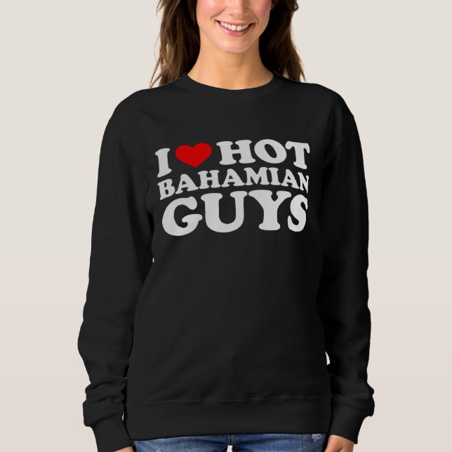 Sudadera I Love Hot Bahamian Guys (Anverso)