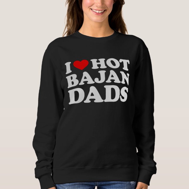 Sudadera I Love Hot Bajan Dads (Anverso)