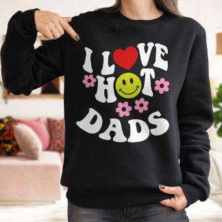 Sudadera I Love Hot Dads , Love Dads