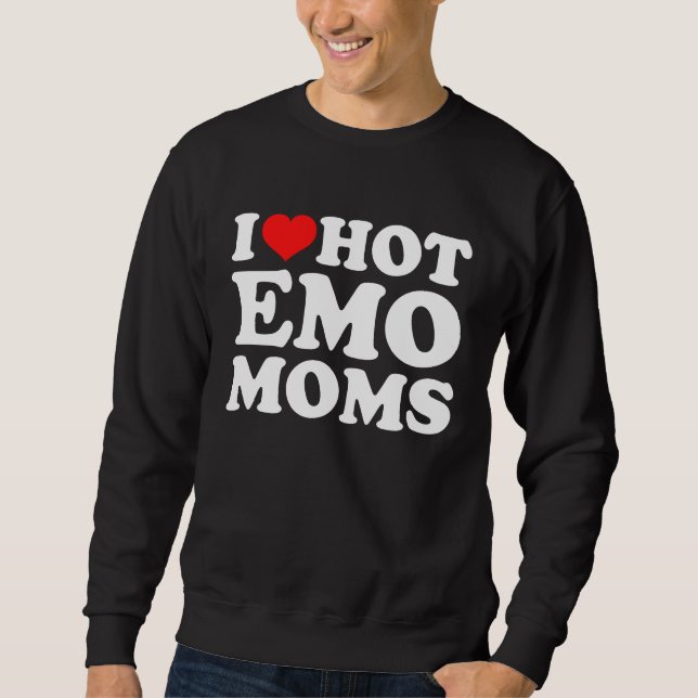 Sudadera I Love Hot Emo Moms (Anverso)