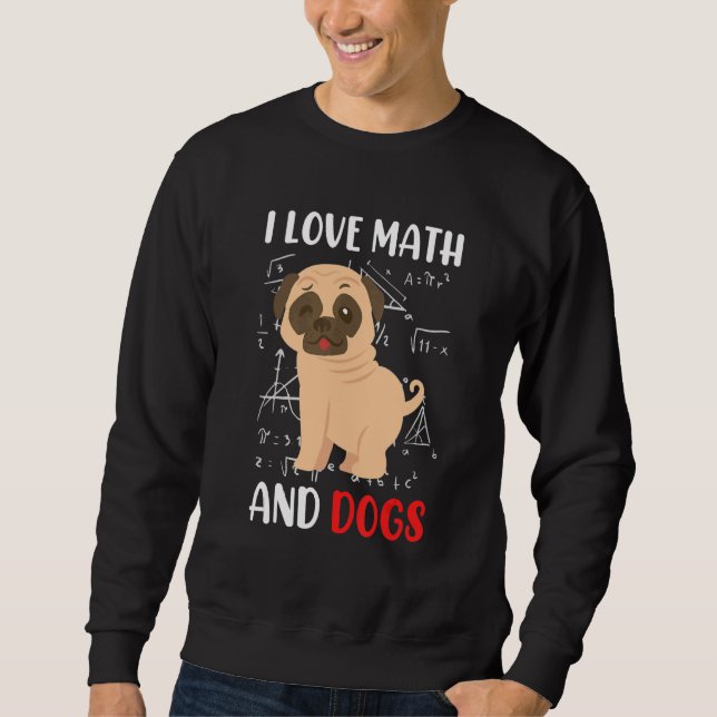 Sudadera I love math and dogs mops mathematicians Maths tea (Anverso)