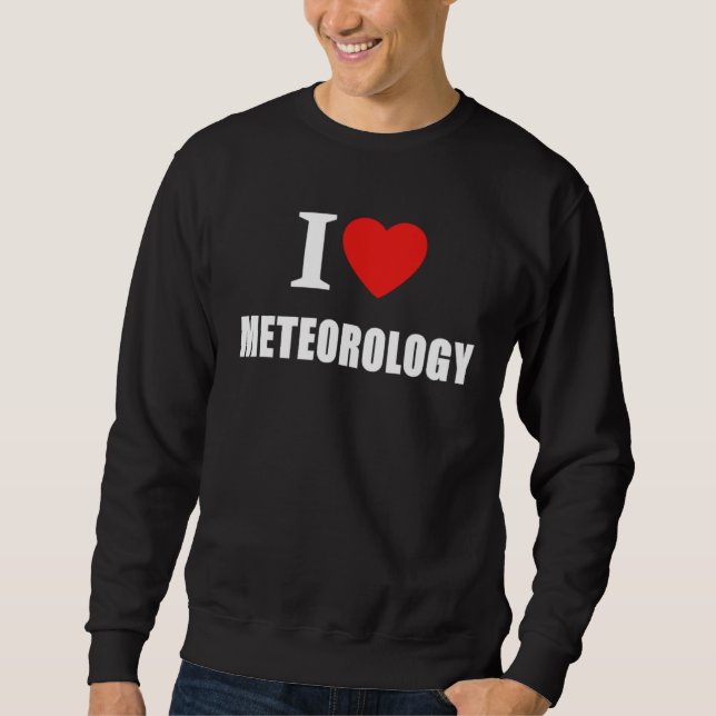 Sudadera I Love Meteorology For Climate and Weather Forecas (Anverso)