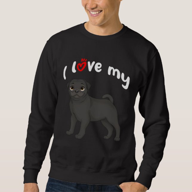 Sudadera I Love My Black Pug Dog (Anverso)