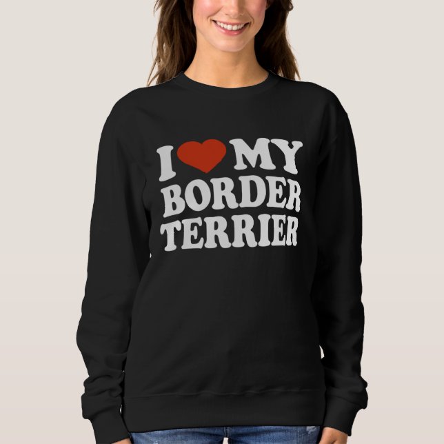 Sudadera I Love My Border Terrier Border Terrier Dog (Anverso)