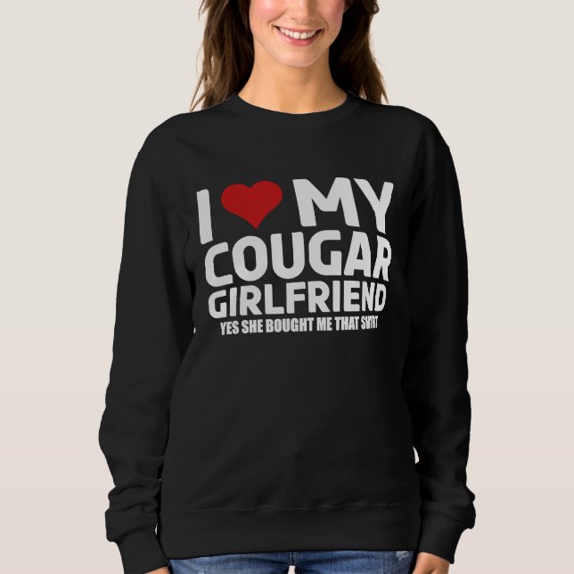 Sudadera I Love My Cougar Girlfriend Yes She Bought Me This (Anverso)