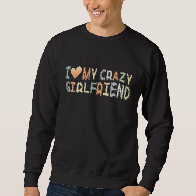 Sudadera I Love My Crazy Girlfriend I Heart Girlfriend Coup (Anverso)