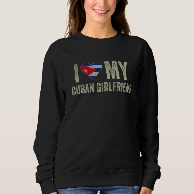 Sudadera I Love My Cuban Girlfriend Cuba Flag  Boyfriend (Anverso)