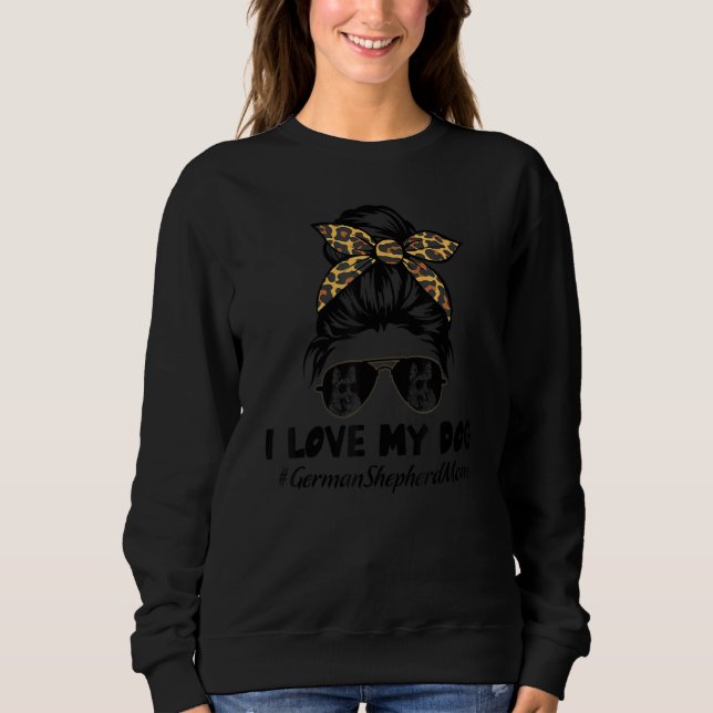 Sudadera I Love My Dog German Shepherd Mom Messy Bun Hair M (Anverso)
