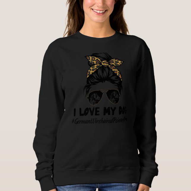 Sudadera I Love My Dog German Wirehaired Pointer Mom Messy  (Anverso)