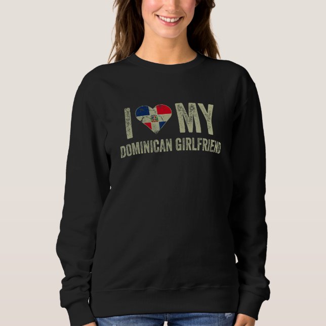 Sudadera I Love My Dominican Girlfriend Flag  Boyfriend (Anverso)