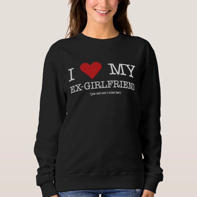 SUDADERA I LOVE MY EX GIRLFRIEND  FOR HIM VALENTINE'S DAY (Anverso)