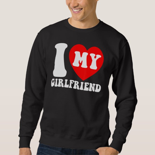 Sudadera I Love My Girlfriend I Heart My Girlfriend Couple  (Anverso)