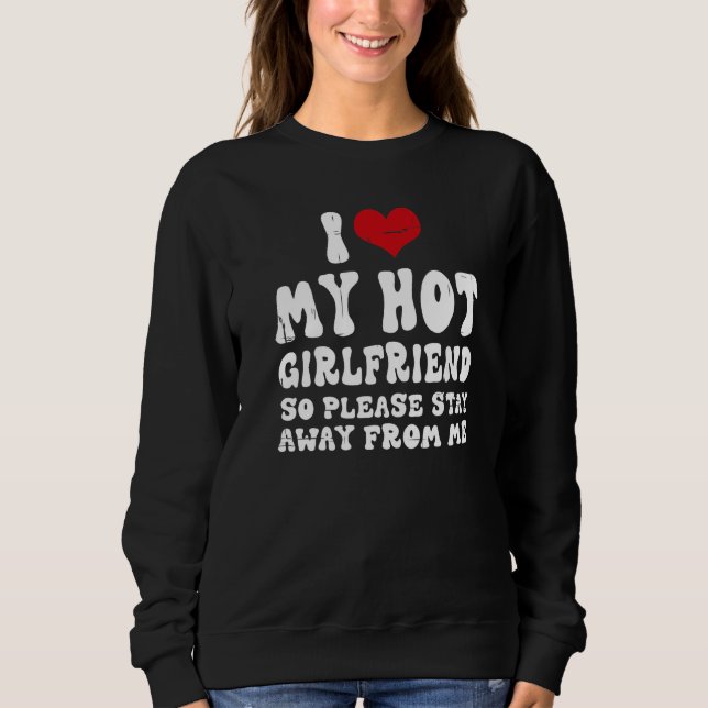Sudadera I Love My Girlfriend I Love My Hot Girlfriend So S (Anverso)