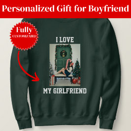 Sudadera I Love My Girlfriend Photo Sweatshirt Gift for BF