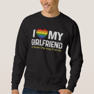 Sudadera I Love My Girlfriend So Please Stay Away From Me F