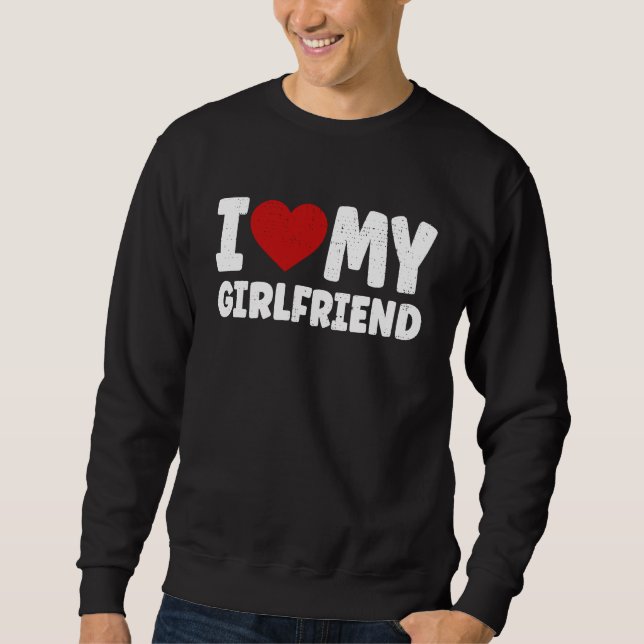 Sudadera I love my Girlfriend Valentines Day (Anverso)