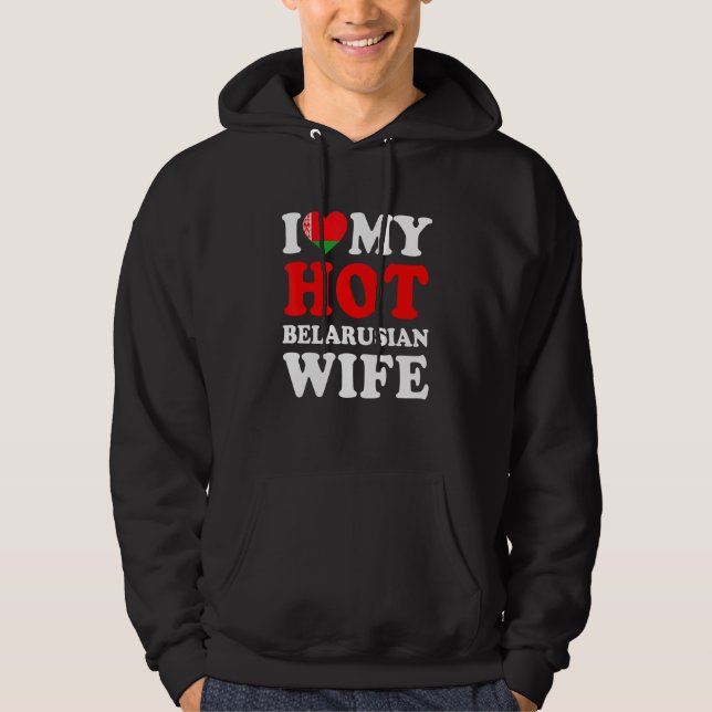 Sudadera I love My Hot Belarusian Wife Funny Husband Gift (Anverso)