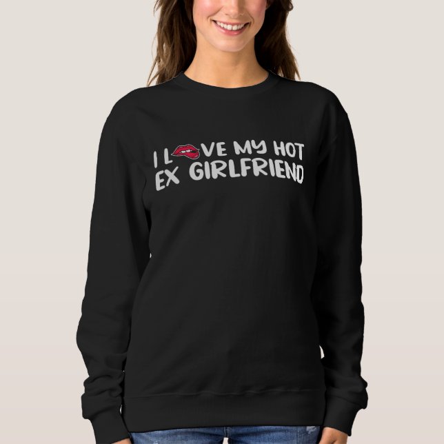 Sudadera I Love My Hot Ex Girlfriend (Anverso)