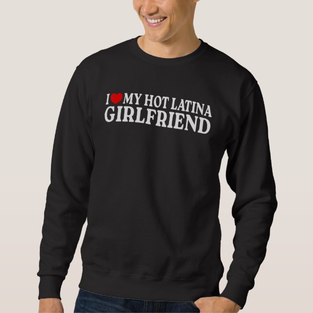 Sudadera I Love my Hot Latina Girlfriend  MR & MRs His & He (Anverso)