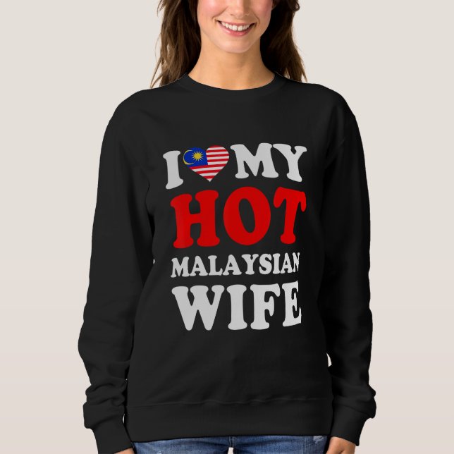 Sudadera I love My Hot Malaysian Wife Funny Husband Gift (Anverso)