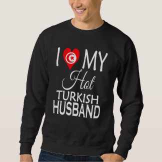 Sudadera I Love My Hot Turkish Husband Turkey Spouse Native