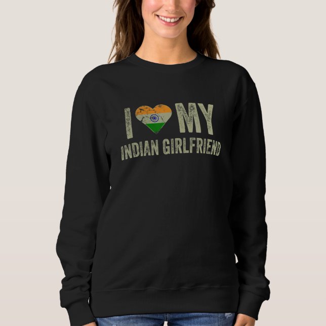 Sudadera I Love My Indian Girlfriend India Flag  Boyfriend (Anverso)